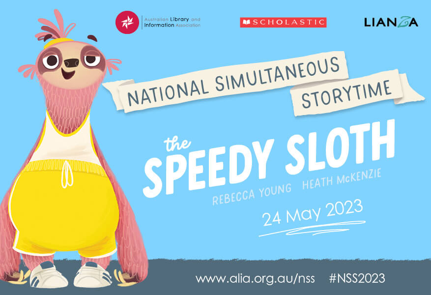 A poster for National Simultaneous Storytime. It features an illustration of a pink sloth wearing a yellow running outfit. It reads: National Simultaneous Storytime. The Speedy Sloth by Rebecca Young and Heath McKenzie. 24 May 2023.